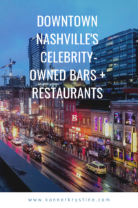 Downtown Nashville's Celebrity-Owned Bars + Restaurants